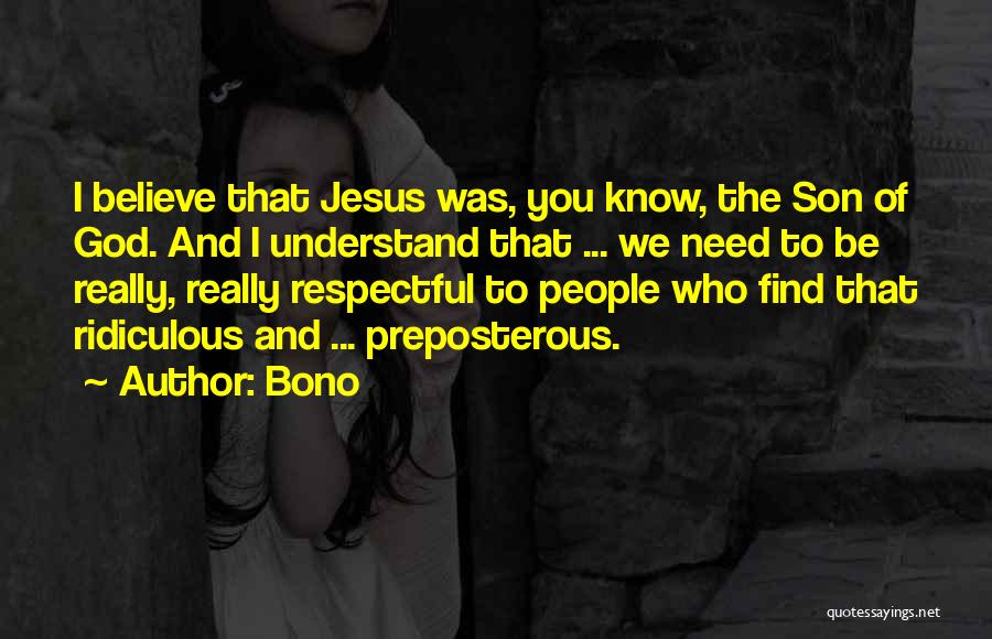 Preposterous Quotes By Bono