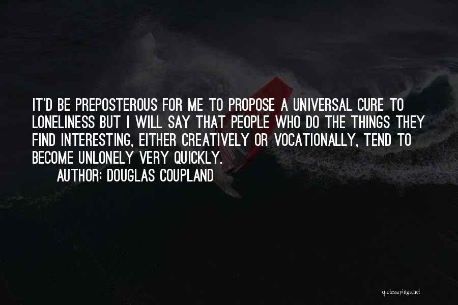 Preposterous Quotes By Douglas Coupland