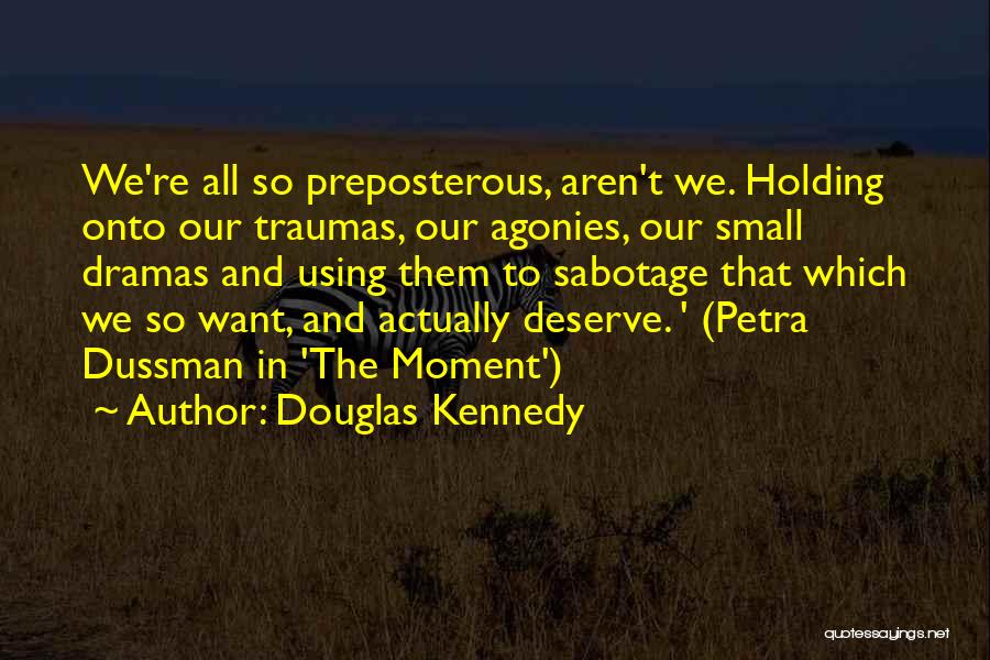 Preposterous Quotes By Douglas Kennedy