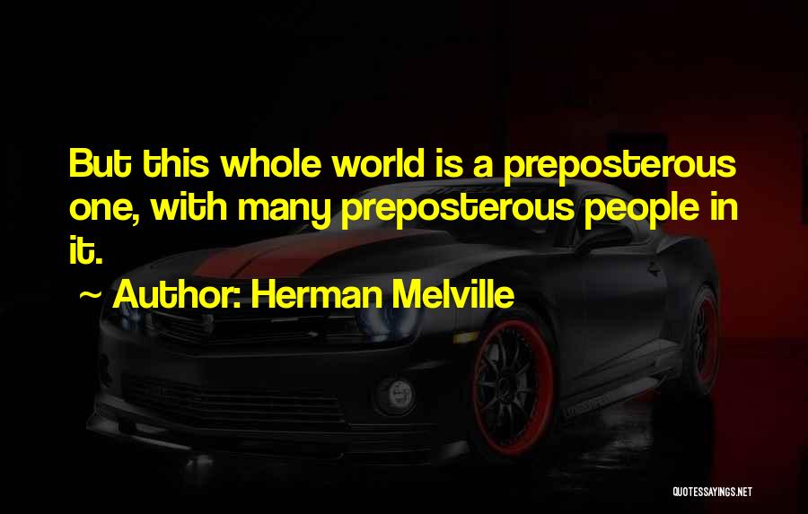 Preposterous Quotes By Herman Melville