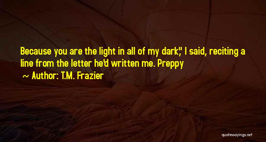 Preppy Quotes By T.M. Frazier Preppy Quotes By T.M. Frazier