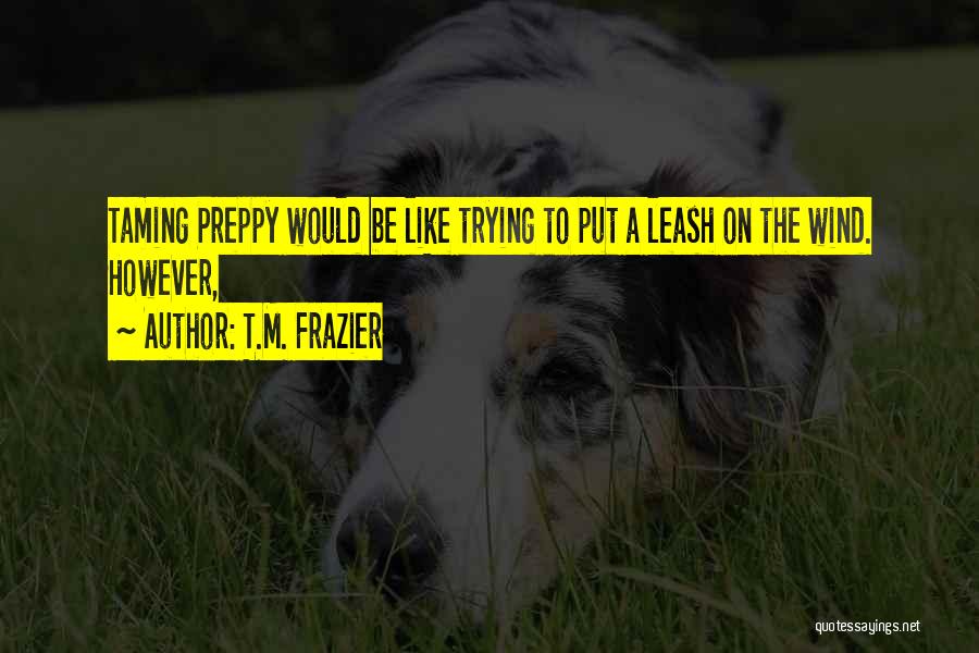 Preppy Quotes By T.M. Frazier