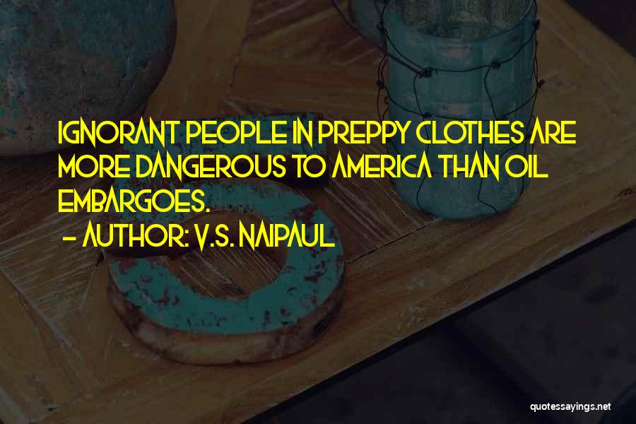 Preppy Quotes By V.S. Naipaul