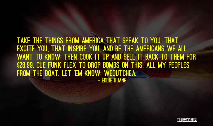 Prerana Scholarship Quotes By Eddie Huang Prerana Scholarship Quotes By Eddie Huang
