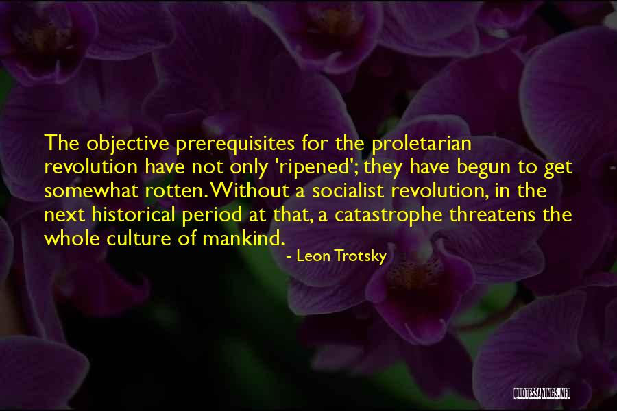 Prerequisites Quotes By Leon Trotsky Prerequisites Quotes By Leon Trotsky