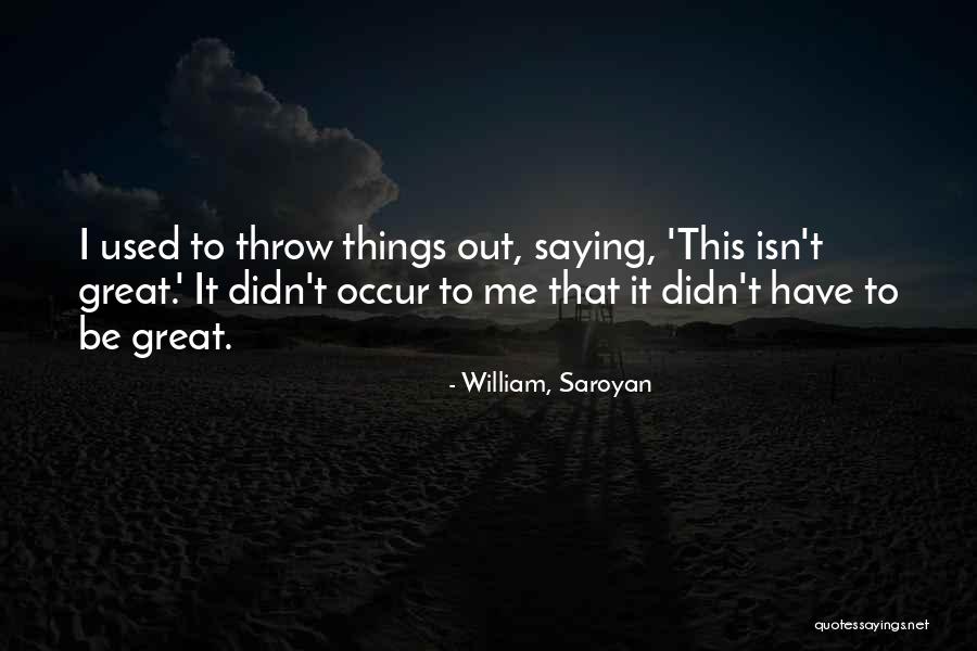 Prerrogativas Politicas Quotes By William, Saroyan Prerrogativas Politicas Quotes By William, Saroyan