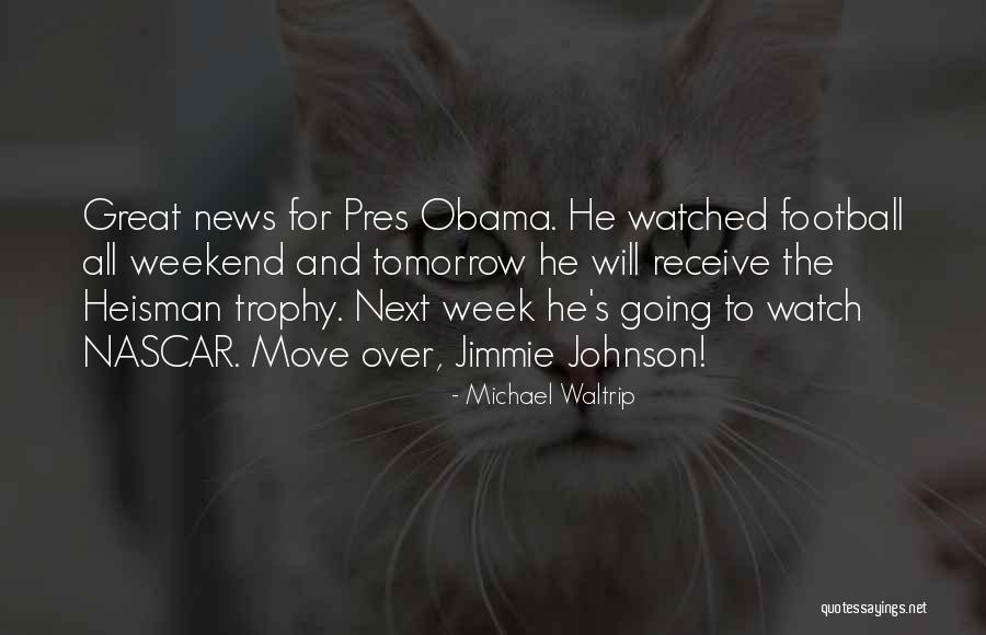 Pres Quotes By Michael Waltrip Pres Quotes By Michael Waltrip