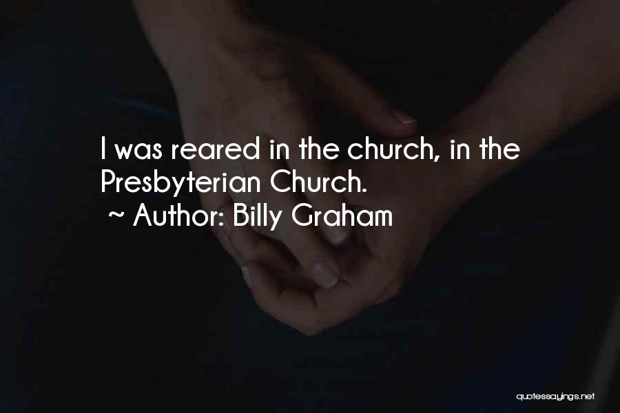 Presbyterian Church Quotes By Billy Graham