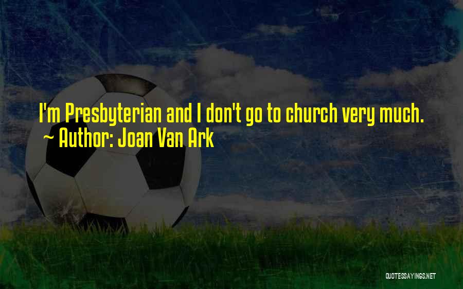 Presbyterian Church Quotes By Joan Van Ark