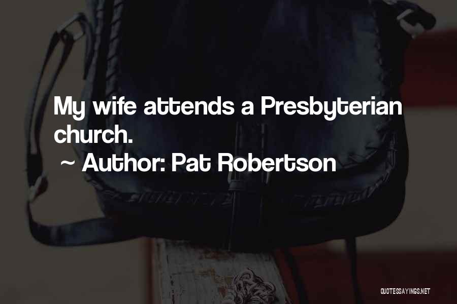 Presbyterian Church Quotes By Pat Robertson