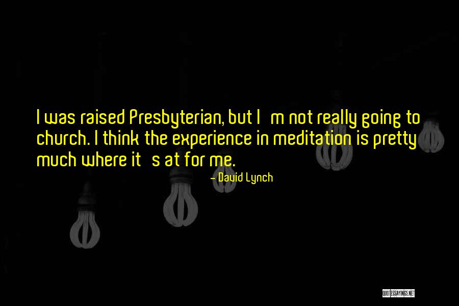 Presbyterian Quotes By David Lynch Presbyterian Quotes By David Lynch