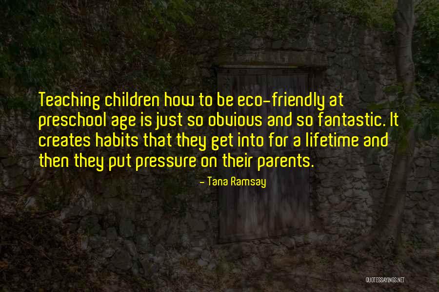 Preschool Parents Quotes By Tana Ramsay