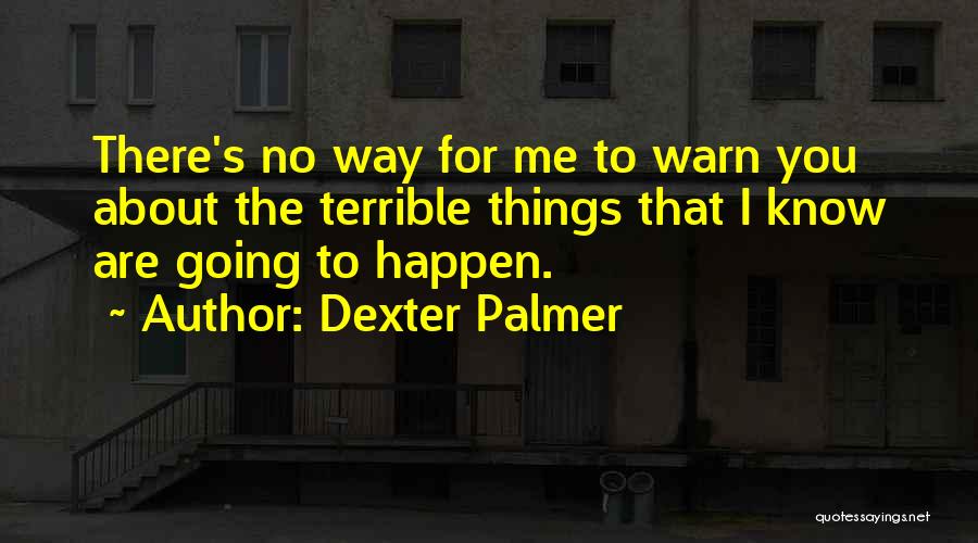 Prescience Quotes By Dexter Palmer