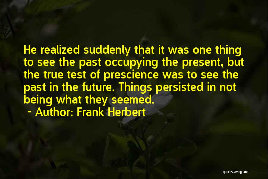 Prescience Quotes By Frank Herbert