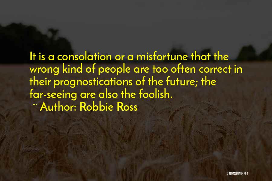 Prescience Quotes By Robbie Ross