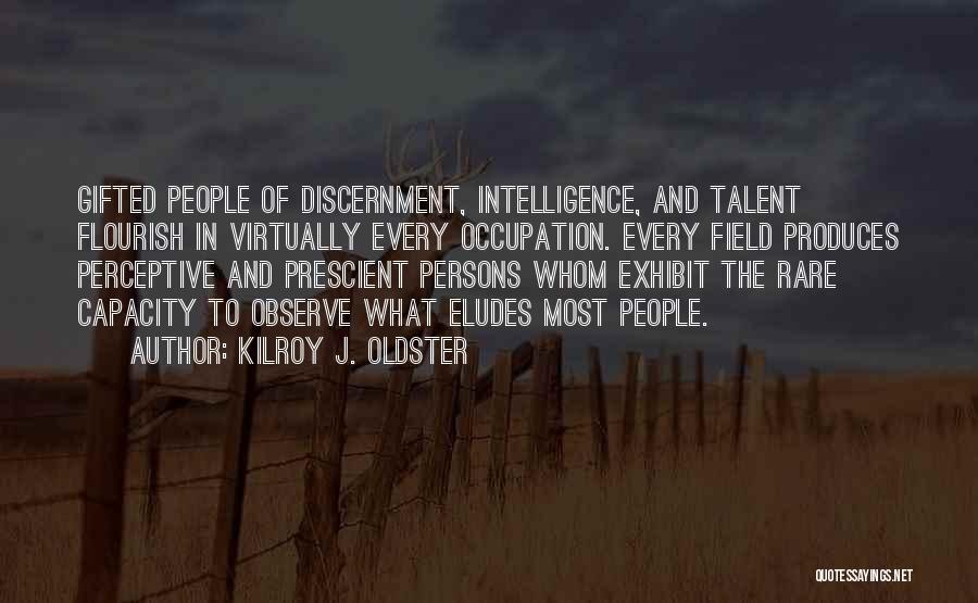 Prescient Quotes By Kilroy J. Oldster