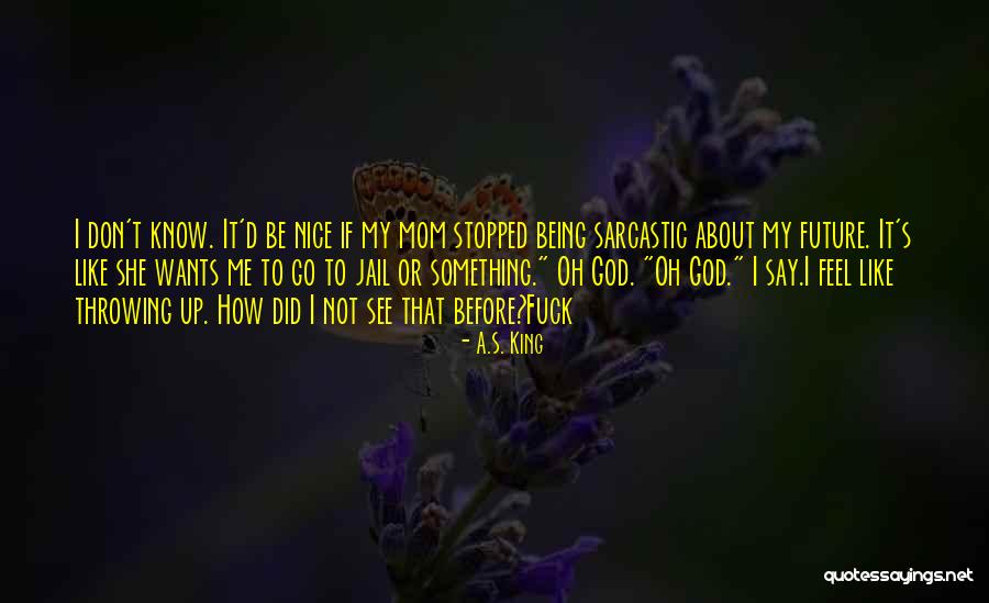 Prescinde Quotes By A.S. King Prescinde Quotes By A.S. King