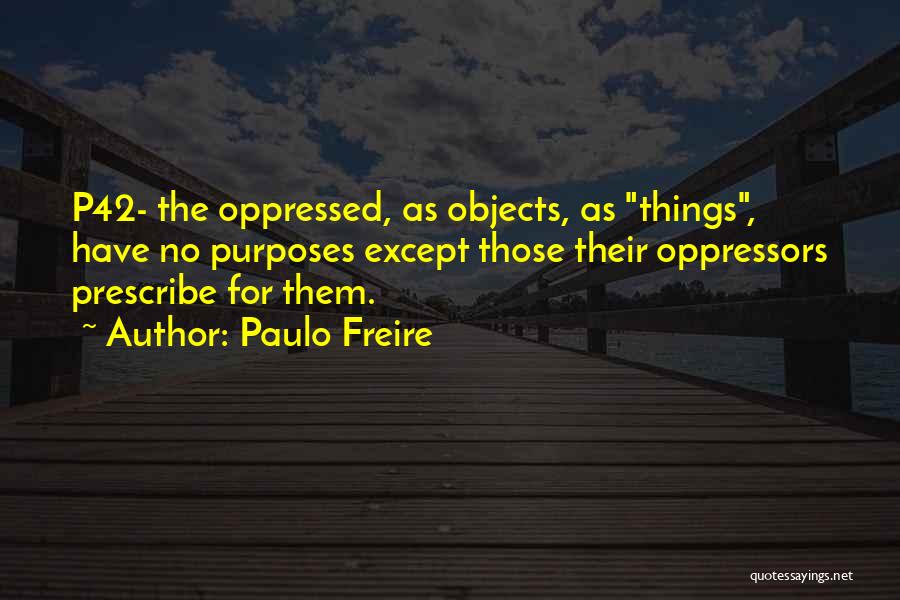 Prescribe Quotes By Paulo Freire