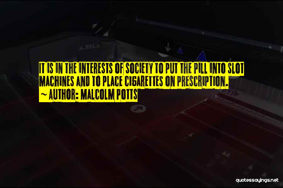 Prescription Pills Quotes By Malcolm Potts