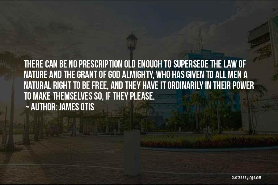 Prescription Quotes By James Otis