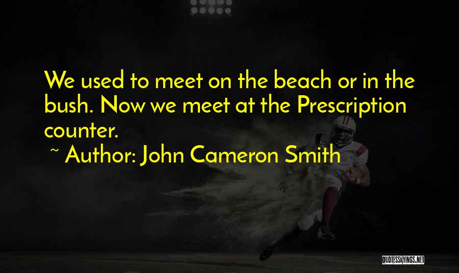 Prescription Quotes By John Cameron Smith