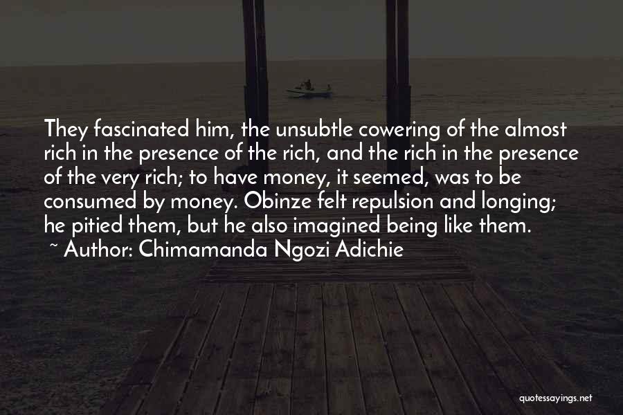 Presence Felt Quotes By Chimamanda Ngozi Adichie