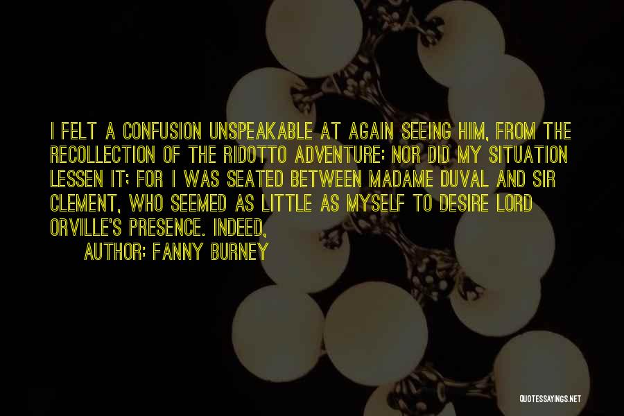 Presence Felt Quotes By Fanny Burney