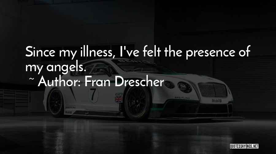Presence Felt Quotes By Fran Drescher