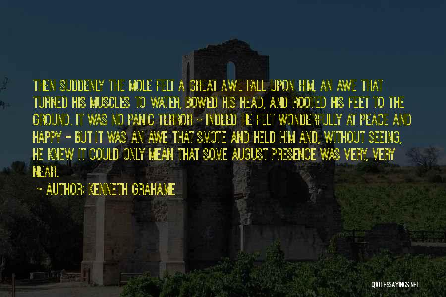 Presence Felt Quotes By Kenneth Grahame