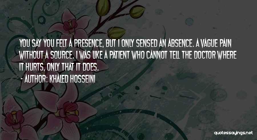 Presence Felt Quotes By Khaled Hosseini