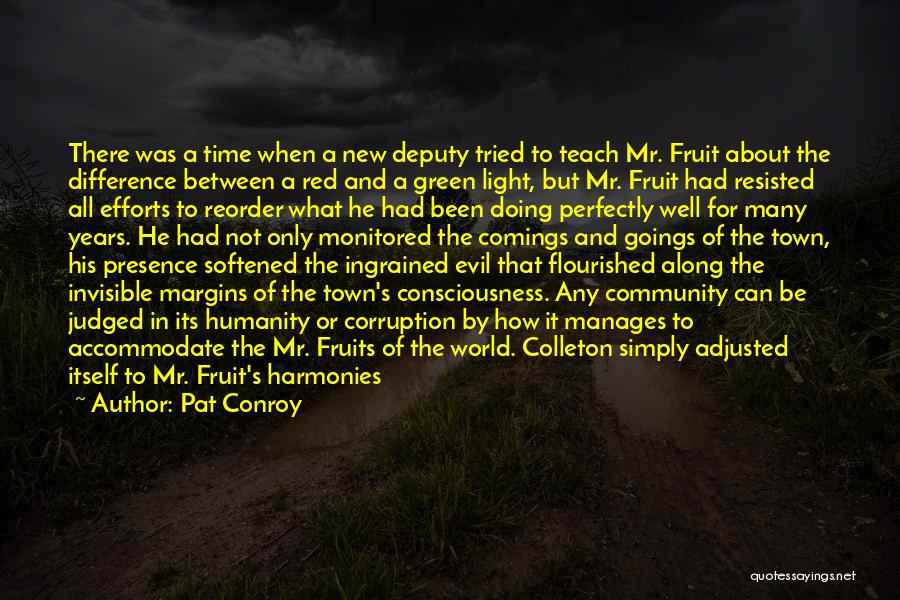 Presence Felt Quotes By Pat Conroy