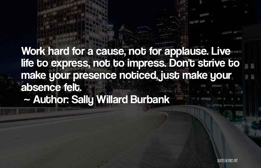 Presence Felt Quotes By Sally Willard Burbank