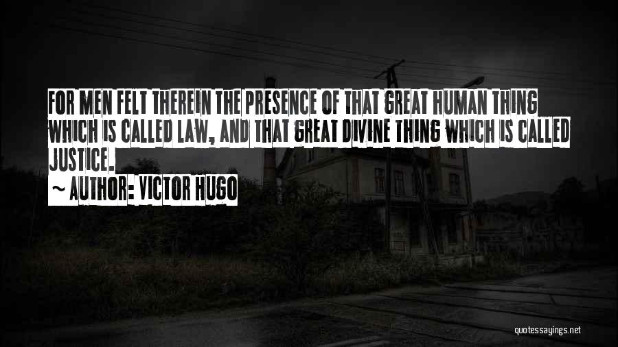 Presence Felt Quotes By Victor Hugo