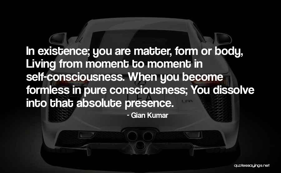 Presence Form Quotes By Gian Kumar Presence Form Quotes By Gian Kumar