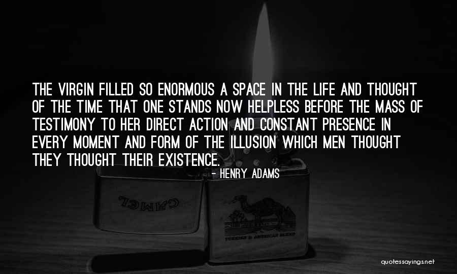 Presence Form Quotes By Henry Adams Presence Form Quotes By Henry Adams