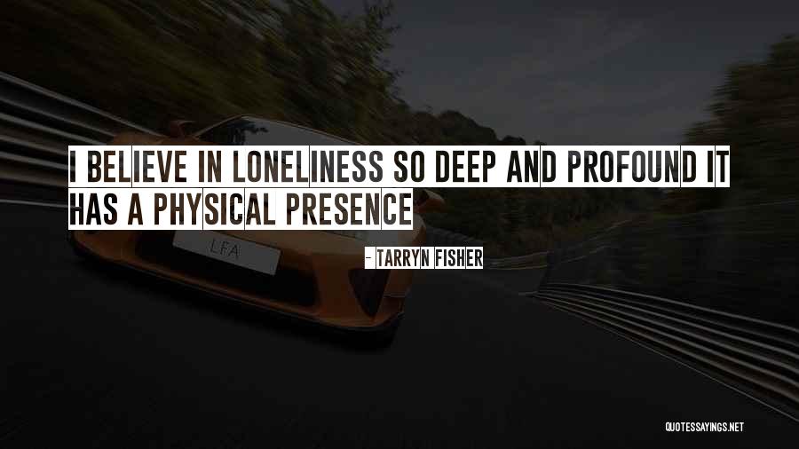 Presence In Loneliness Quotes By Tarryn Fisher