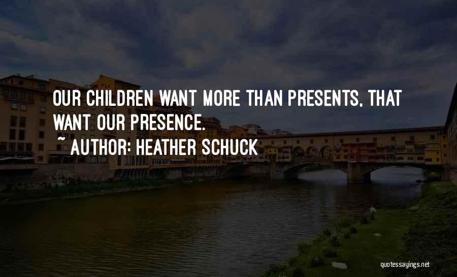 Presence Not Presents Quotes By Heather Schuck