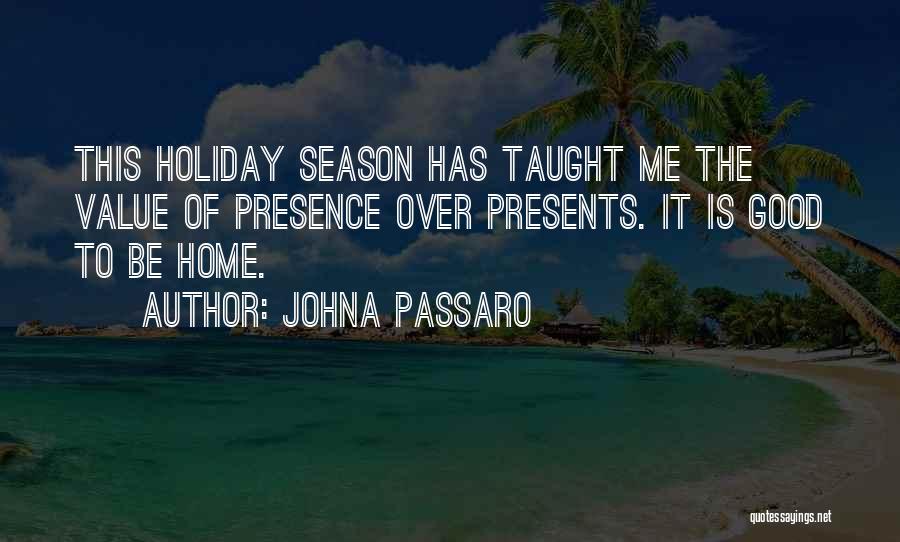 Presence Not Presents Quotes By JohnA Passaro