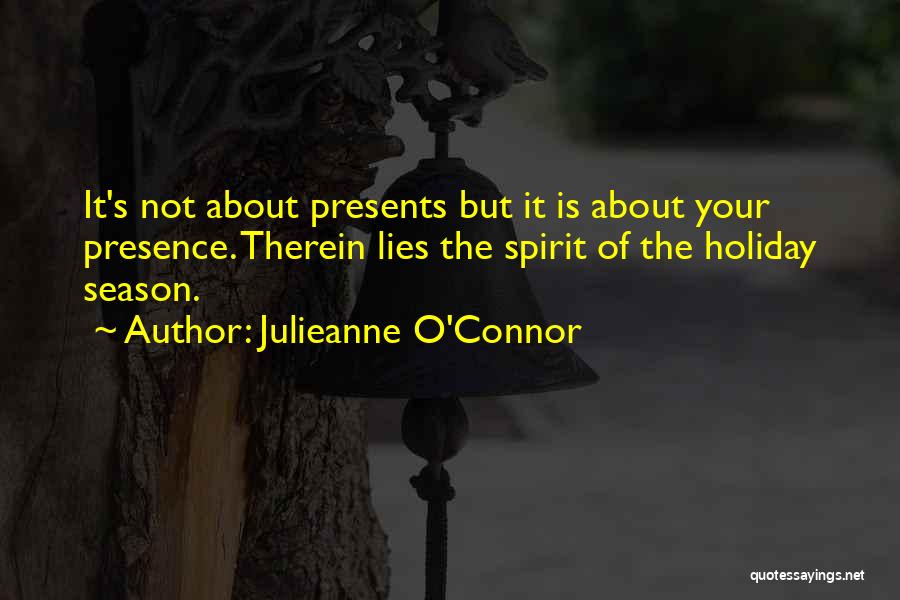 Presence Not Presents Quotes By Julieanne O'Connor