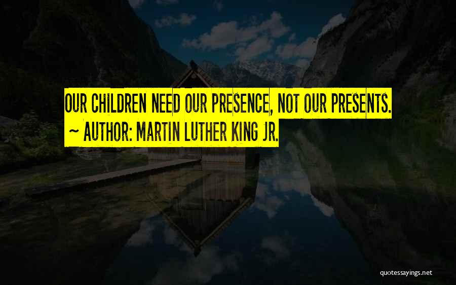 Presence Not Presents Quotes By Martin Luther King Jr.