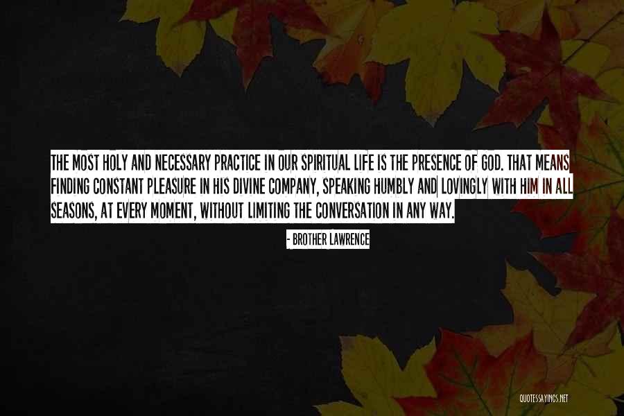 Presence Of God In Our Life Quotes By Brother Lawrence Presence Of God In Our Life Quotes By Brother Lawrence