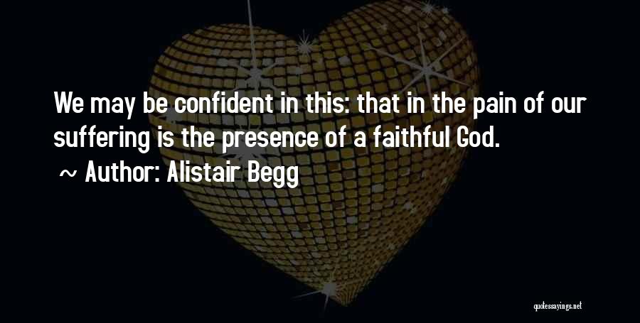 Presence Of God Quotes By Alistair Begg