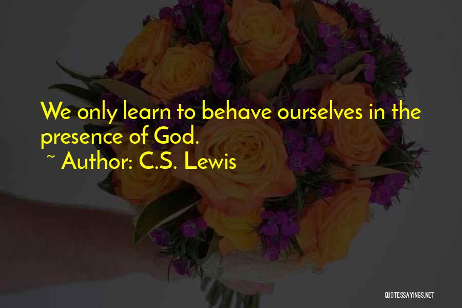 Presence Of God Quotes By C.S. Lewis