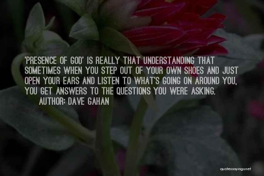 Presence Of God Quotes By Dave Gahan