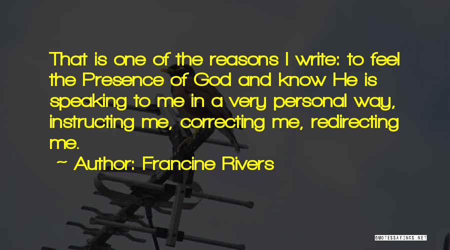 Presence Of God Quotes By Francine Rivers