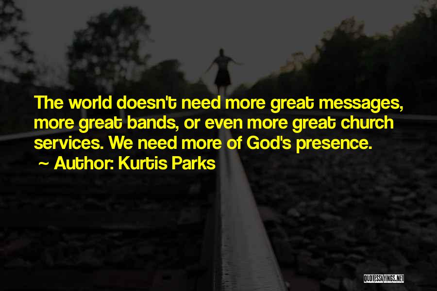 Presence Of God Quotes By Kurtis Parks