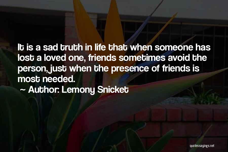 Presence Of Loved One Quotes By Lemony Snicket