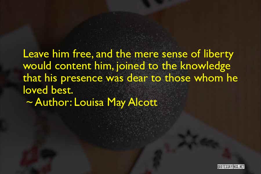 Presence Of Loved One Quotes By Louisa May Alcott