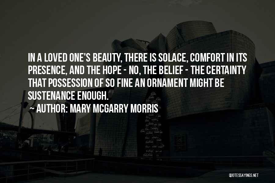 Presence Of Loved One Quotes By Mary McGarry Morris