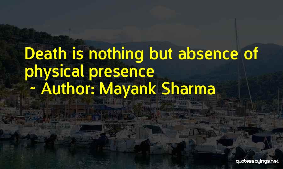 Presence Of Loved One Quotes By Mayank Sharma